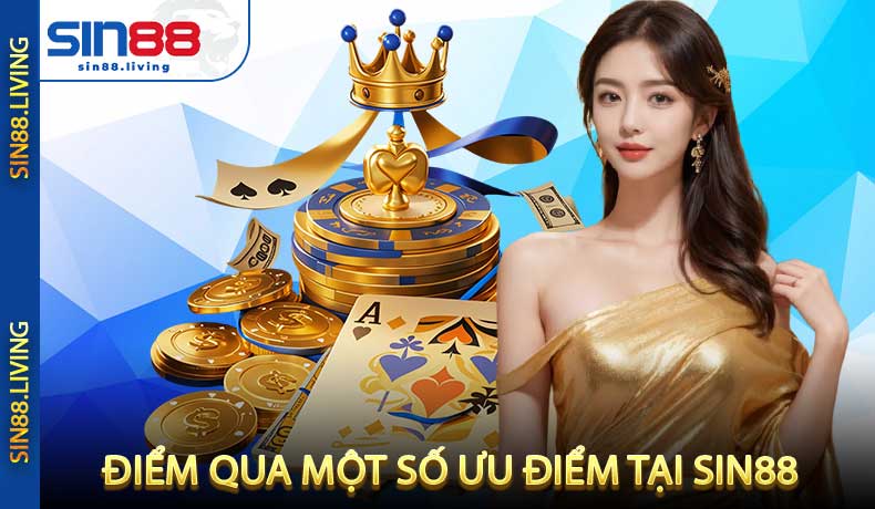 Điểm qua một số ưu điểm mà SIN88