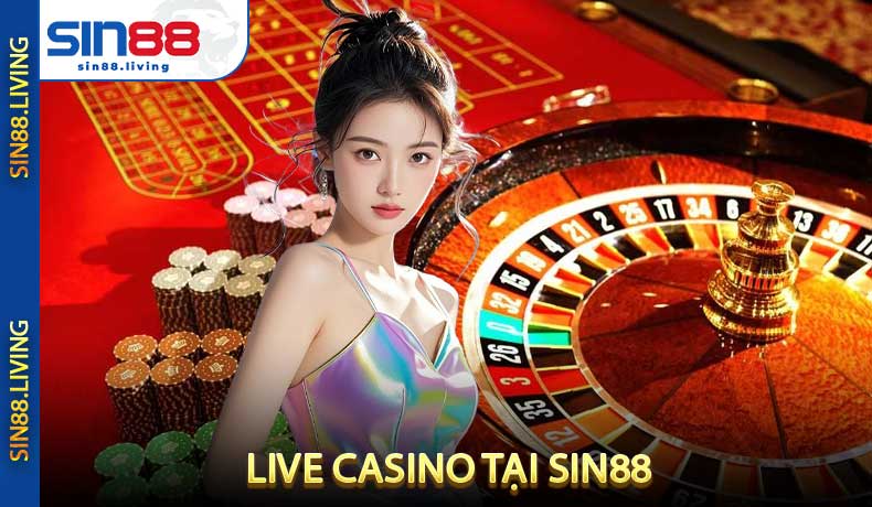 Live casino tại SIN88